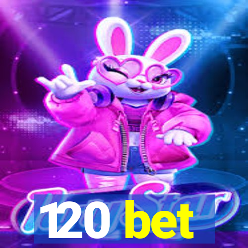 120 bet